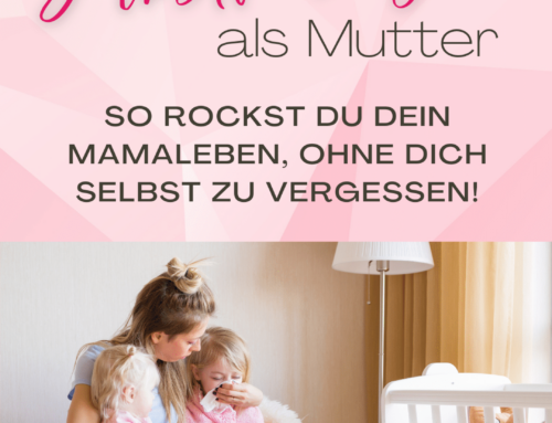 Selbstfürsorge als Mutter: So rockst du dein Mamaleben, ohne dich selbst zu vergessen