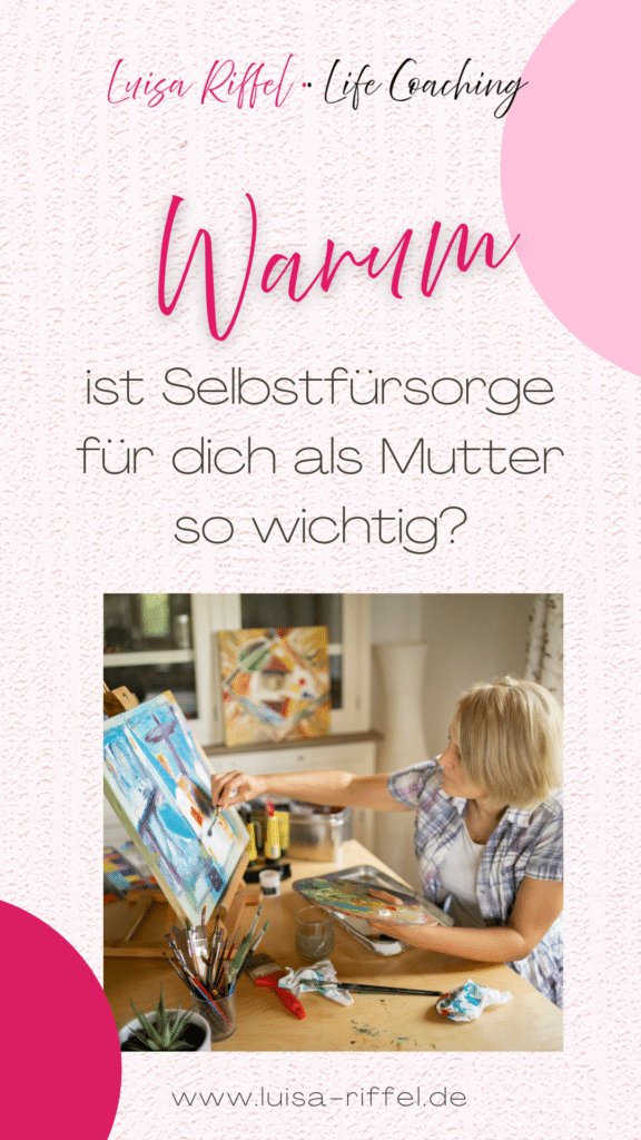 Bild von einer Frau, die ihrem Hobby nachgeht und malt mit Text 'Selbstfürsorge als Mutter: So rockst du dein Mamaleben, ohne dich selbst zu vergessen'