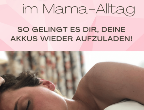Kraft tanken im Mama-Alltag: So gelingt es dir, deine Akkus wieder aufzuladen!